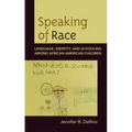 Speaking of Race: Language, Identity, and Schooling Among African American Children