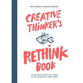Creative Thinker's Rethink Book: 52 Exercises to Train Your Ability to See Connections Others Don't
