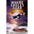 Where Eagles Soar: Venturing with God in Tough Places