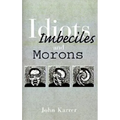 Idiots, Imbeciles and Morons