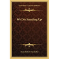 We Die Standing Up