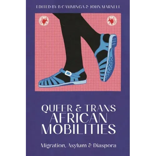 Queer and Trans African Mobilities: Migration, Asylum and Diaspora