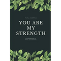 You ARE my Strength!: Women's Devotional