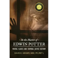 In the Matter of Edwin Potter: Mental Illness and Criminal Justice Reform