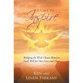 A Call to Inspire: Bridging the Wide Chasm Between God's Will for Our Lives and Ours