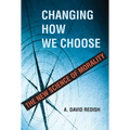 Changing How We Choose: The New Science of Morality