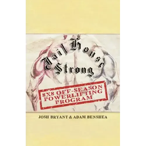 Jailhouse Strong: 8 x 8 Off-Season Powerlifting Program