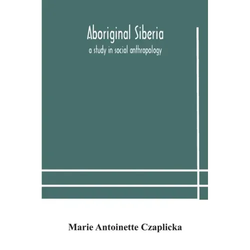Aboriginal Siberia: a study in social anthropology