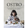 Ostro: The Pleasure That Comes from Slowing Down and Cooking with Simple Ingredients