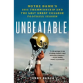 Unbeatable: Notre Dame's 1988 Championship and the Last Great Col