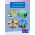 Complete Modern Chinese Grammar: Intermediate to Advanced