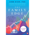 The Family Edge: How Your Biggest Competitive Advantage in Business Isn't What You've Been Taught . . . It's Your Family