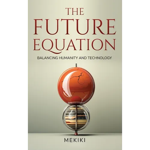 The Future Equation: Balancing Humanity and Technology: A Collection of Essays - Hardcover