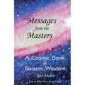 Messages from the Masters: A Cosmic Book of Galactic Wisdom