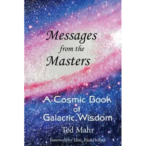 Messages from the Masters: A Cosmic Book of Galactic Wisdom