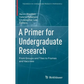 A Primer for Undergraduate Research: From Groups and Tiles to Frames and Vaccines
