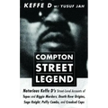 Compton Street Legend: Notorious Keffe D's Street-Level Accounts of Tupac and Biggie Murders, Death Row Origins, Suge Knight, Puffy Combs, an