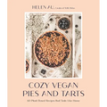 Cozy Vegan Pies and Tarts: 60 Plant-Based Recipes That Taste Like Home