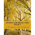 Hymns For Brass Trio Book I - 2 trumpets and trombone