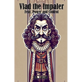 Vlad the Impaler: Fear, Power and Control
