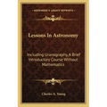 Lessons in Astronomy: Including Uranography, a Brief Introductory Course Without Mathematics