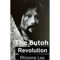 The Butoh Revolution: A dedication to Tatsumi Hijikata
