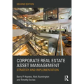 Corporate Real Estate Asset Management: Strategy and Implementation