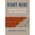 Start Here: A Road Map to Reducing Mass Incarceration