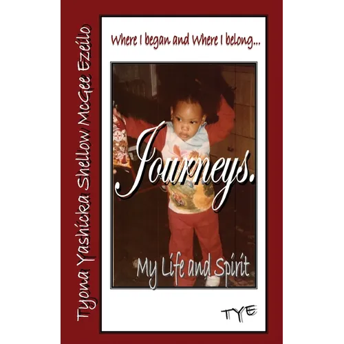 Where I began and Where I belong...Journeys. My Life and Spirit