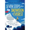 Seven Steps from Snowdon to Everest: A hill walker's journey to the top of the world