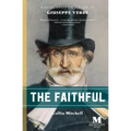 The Faithful: A Novel Based on the Life of Giuseppe Verdi