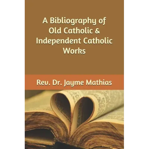 A Bibliography of Old Catholic & Independent Catholic Works