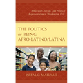 The Politics of Being Afro-Latino/Latina: Ethnicity, Colorism, and Political Representation in Washington, D.C.