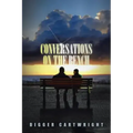 Conversations on the Bench: Life Lessons from the Wisest Man I Ever Knew