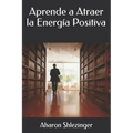 Aprende a Atraer la Energía Positiva