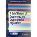 A Brief History of Cryptology and Cryptographic Algorithms