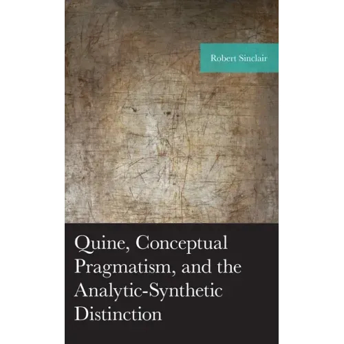Quine, Conceptual Pragmatism, and the Analytic-Synthetic Distinction