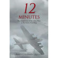 12 Minutes: The Untold Story of the Ghost Plane at The Battle of the Bulge