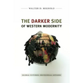 The Darker Side of Western Modernity: Global Futures, Decolonial Options
