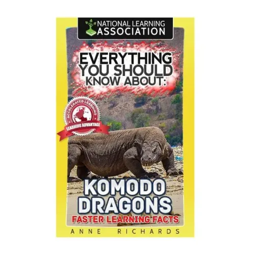 Everything You Should Know About: Komodo Dragons Faster Learning Facts