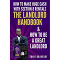 How to Make Huge Cash with Section 8 Rentals the Landlord Handbook & How to Be a Great Landlord.