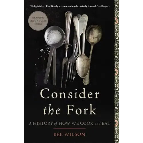 Consider the Fork: A History of How We Cook and Eat