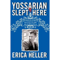 Yossarian Slept Here: When Joseph Heller Was Dad, the Apthorp Was Home, and Life Was a Catch-22