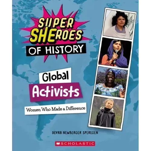 Global Activists: Women Who Made a Difference (Super Sheroes of History)