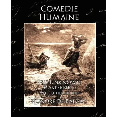 Comedie Humaine - The Unknown Masterpiece (and Other Stories)