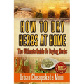 How To Dry Herbs At Home: The Ultimate Guide To Drying Herbs