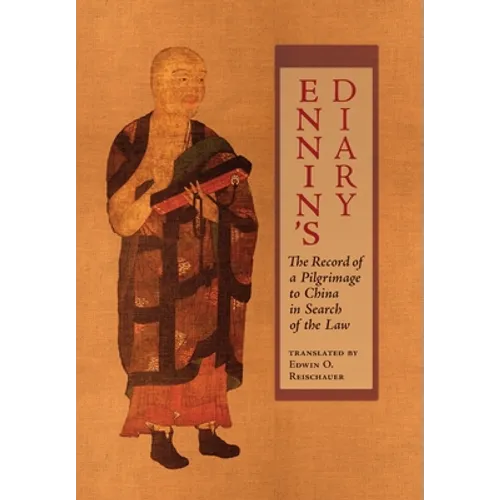 Ennin's Diary: The Record of a Pilgrimage to China in Search of the Law