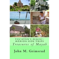 Yucatán's Magic-Mérida Side Trips: Treasures of Mayab