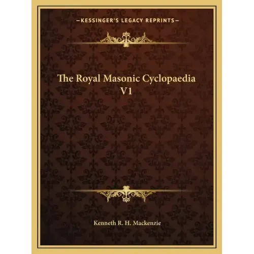The Royal Masonic Cyclopaedia V1