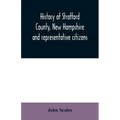 History of Strafford County, New Hampshire and representative citizens